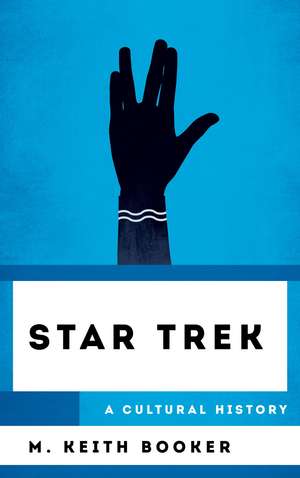 Star Trek: A Cultural History de M. Keith Booker