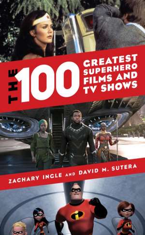 100 Greatest Superhero Films and TV Shows de David M. Sutera