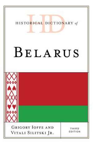 Historical Dictionary of Belarus de Grigory Ioffe