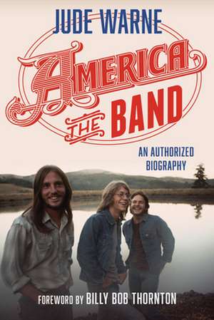 AMERICA THE BAND AN AUTHORIZEPB de Jude Warne