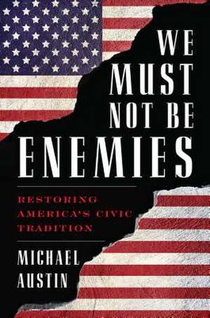 WE MUST NOT BE ENEMIES RESTORICB de Michael Austin