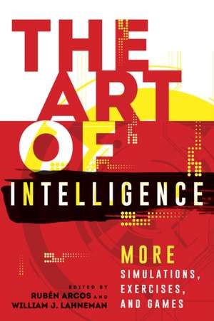 The Art of Intelligence: More Simulations, Exercises, and Games de Ruben Arcos