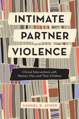 Intimate Partner Violence de Samuel R. Aymer