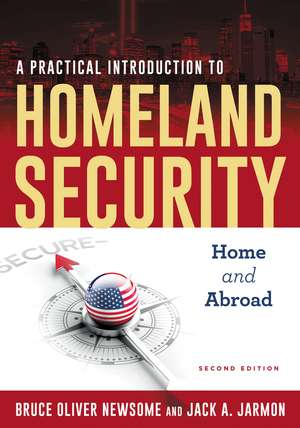 A Practical Introduction to Homeland Security: Home and Abroad de Bruce Oliver Newsome