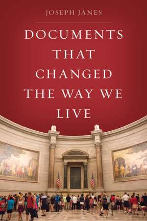 Documents That Changed the Way We Live de Joseph Janes