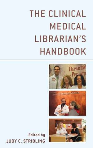 Clinical Medical Librarian's Handbook de Judy C. Stribling