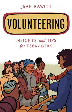Volunteering: Insights and Tips for Teenagers de Jean Rawitt