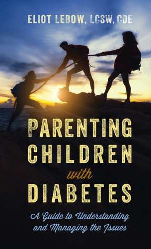 Parenting Children with Diabetes de EliotLCSW LeBow