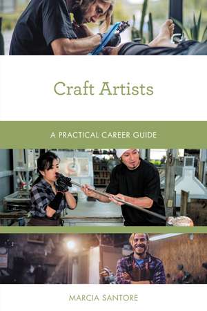 Craft Artists: A Practical Career Guide de Marcia Santore