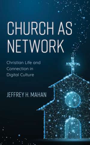 Church as Network de Jeffrey H. Mahan