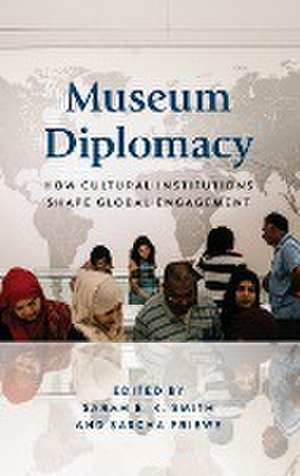 Museum Diplomacy de Sarah E. K. Smith