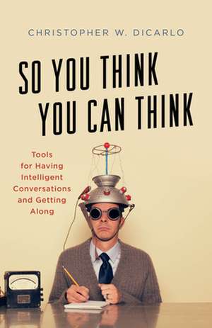 SO YOU THINK YOU CAN THINK TOCB de Christopher W. DiCarlo