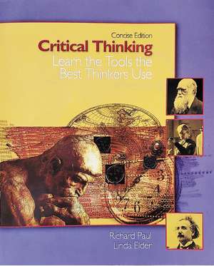 Critical Thinking: Learn the Tools the Best Thinkers Use de Linda Elder
