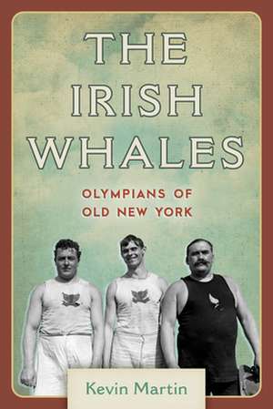 IRISH WHALESOLYMPIANS OF OLD de Kevin Martin