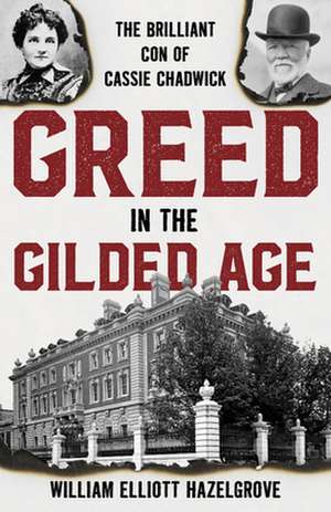 GREED IN THE GILDED AGE THE BRCB de William Elliott Hazelgrove