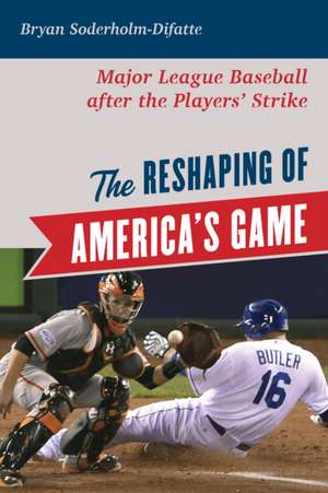 Reshaping of America's Game de Bryan Soderholm-Difatte