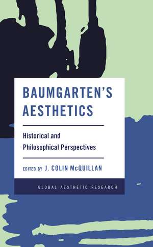 Baumgarten's Aesthetics: Historical and Philosophical Perspectives de J. Colin McQuillan