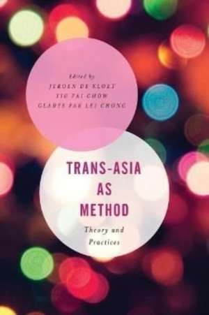 Trans-Asia as Method de Jeroen De Kloet