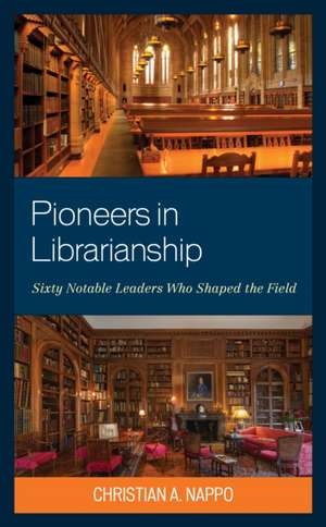 Pioneers in Librarianship de Christian A. Nappo