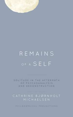 Remains of a Self de Cathrine Bjornholt Michaelsen