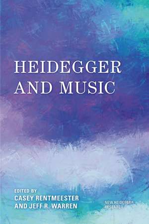 Heidegger and Music de Casey Rentmeester