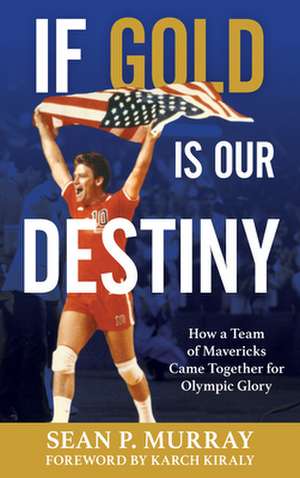 If Gold Is Our Destiny de Sean P. Murray