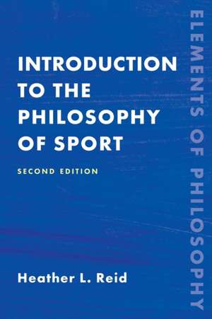 Introduction to the Philosophy of Sport de Heather Reid