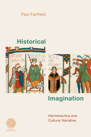 Historical Imagination: Hermeneutics and Cultural Narrative de Paul Fairfield