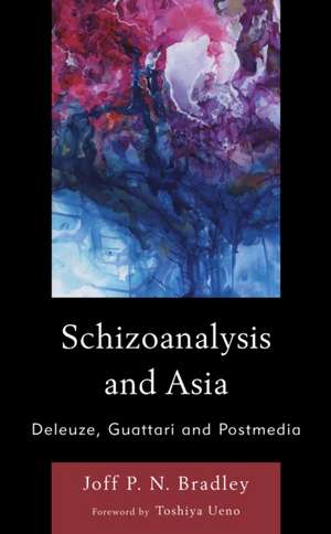 Schizoanalysis and Asia de Joff P. N. Bradley