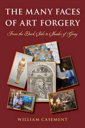 Many Faces of Art Forgery de William Casement