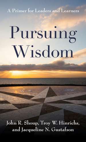 PURSUING WISDOM PRIMER LEADERS LEARNEP de Jacqueline N. Gustafson