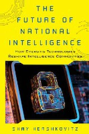 The Future of National Intelligence de Shay Hershkovitz