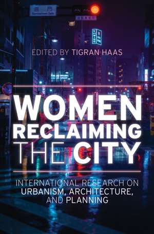 Women Reclaiming the City de Tigran Haas