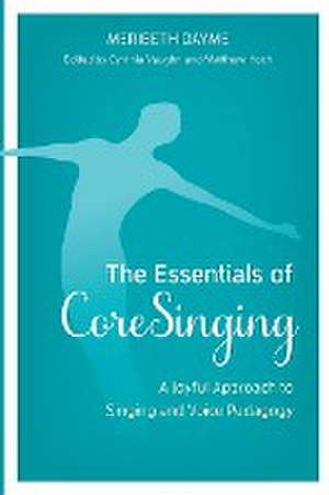 Dayme, M: Essentials of CoreSinging de Meribeth Dayme