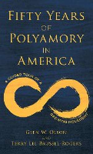 Fifty Years of Polyamory in America de Glen W. Olson