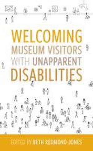 Welcoming Museum Visitors with Unapparent Disabilities de Beth Redmond-Jones