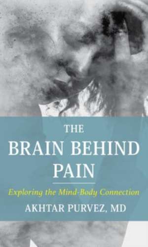 The Brain Behind Pain de Akhtar Purvez