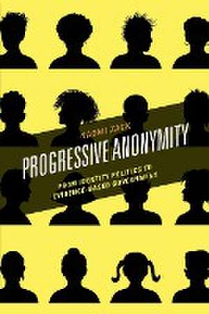 Progressive Anonymity de Naomi Zack