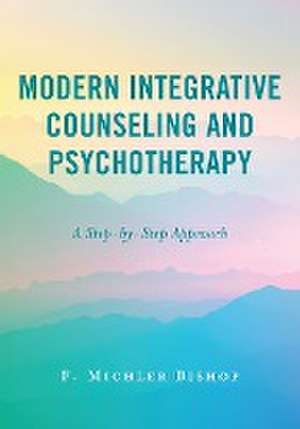 Modern Integrative Counseling and Psychotherapy de F. Michler Bishop