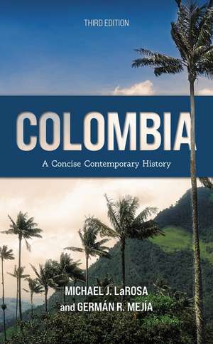 Colombia: A Concise Contemporary History de Michael J. LaRosa
