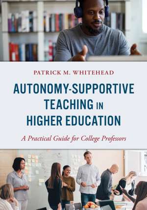 Autonomy-Supportive Teaching in Higher Education de Patrick M. Whitehead