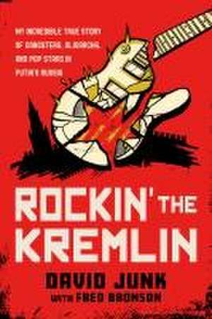 Junk, D: Rockin' the Kremlin de David Junk