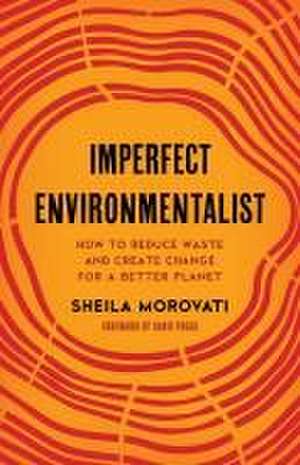 Imperfect Environmentalist de Sheila M. Morovati