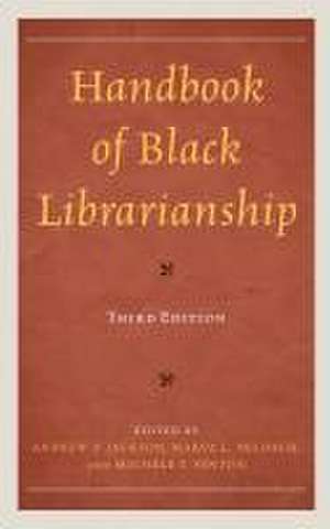 Handbook of Black Librarianship de Andrew P Jackson