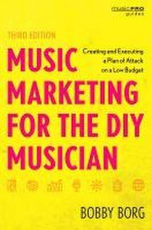 Music Marketing for the DIY Musician de Bobby Borg