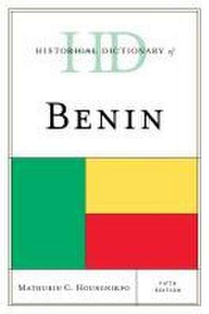 Historical Dictionary of Benin de Mathurin C. Houngnikpo