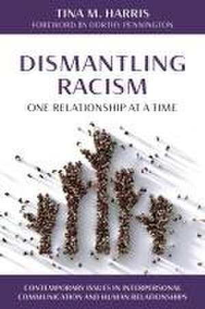 Dismantling Racism, One Relationship at a Time de Tina M. Harris