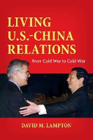 Living U.S.-China Relations de David M. Lampton