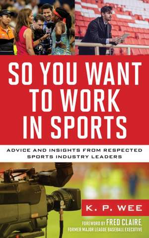 So You Want to Work in Sports de K. P. Wee