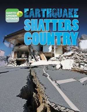 Earthquake Shatters Country de Louise A. Spilsbury